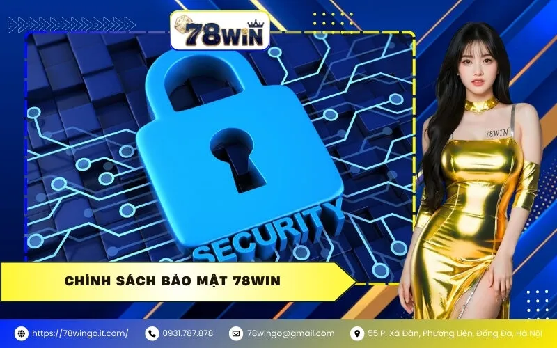 Chính Sách Bảo Mật 78WIN